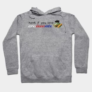 Honk if you love Croissants Frog Hoodie